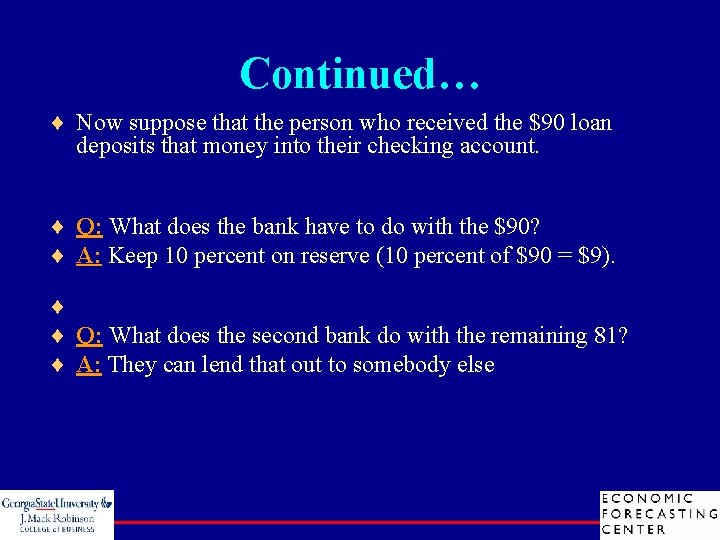 Continued… ¨ Now suppose that the person who received the $90 loan deposits that