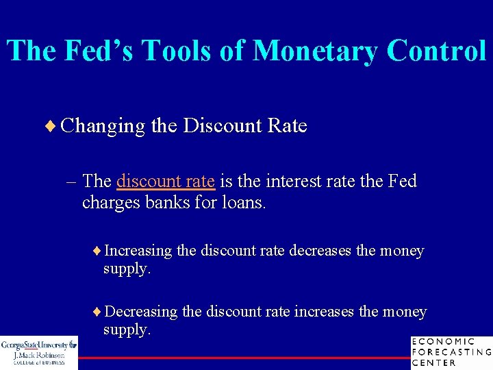 The Fed’s Tools of Monetary Control ¨ Changing the Discount Rate – The discount