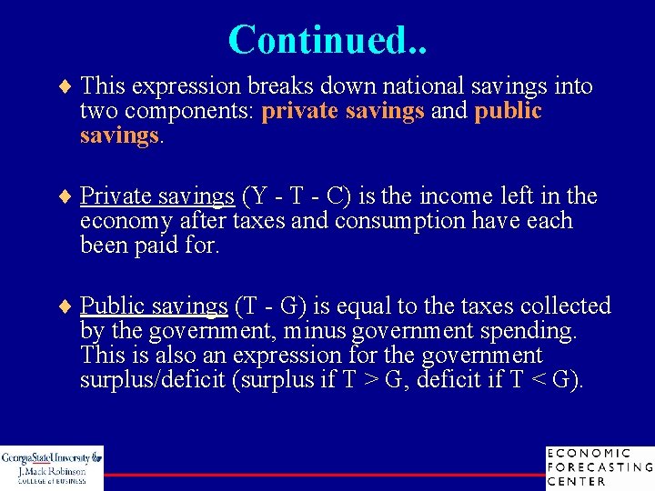 Continued. . ¨ This expression breaks down national savings into two components: private savings