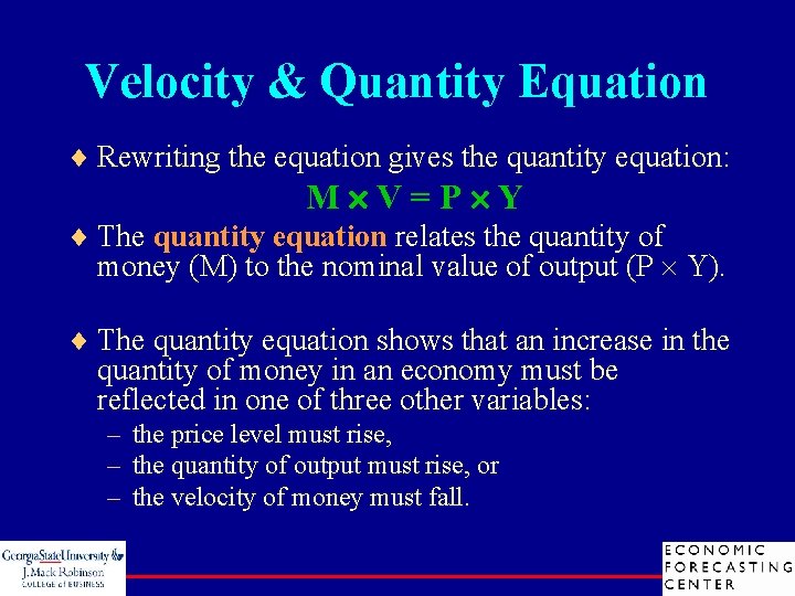 Velocity & Quantity Equation ¨ Rewriting the equation gives the quantity equation: M V=P