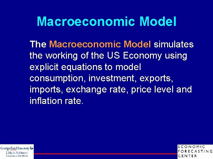 Macroeconomic Model The Macroeconomic Model simulates the working of the US Economy using explicit
