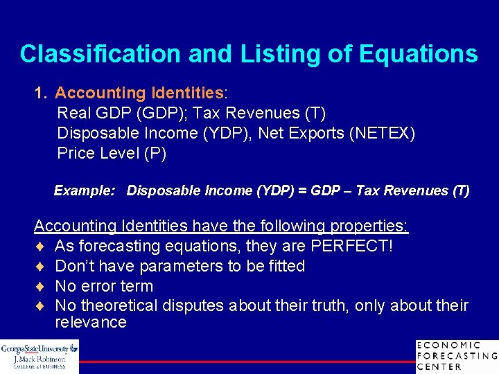 Classification and Listing of Equations 1. Accounting Identities: Real GDP (GDP); Tax Revenues (T)