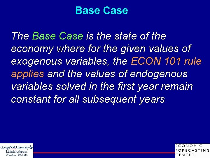 Base Case The Base Case is the state of the economy where for the