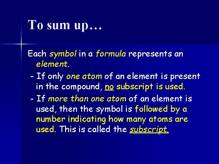 To sum up… Each symbol in a formula represents an element. - If only