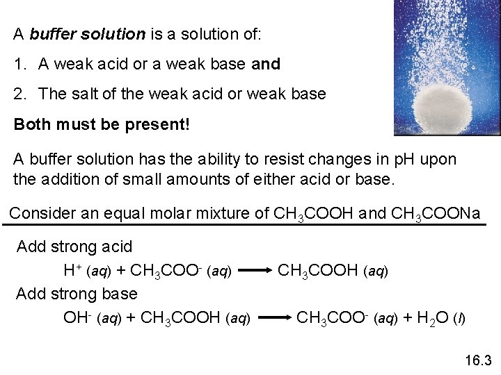A buffer solution is a solution of: 1. A weak acid or a weak