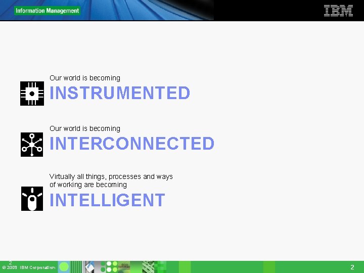 Our world is becoming INSTRUMENTED Our world is becoming INTERCONNECTED Virtually all things, processes