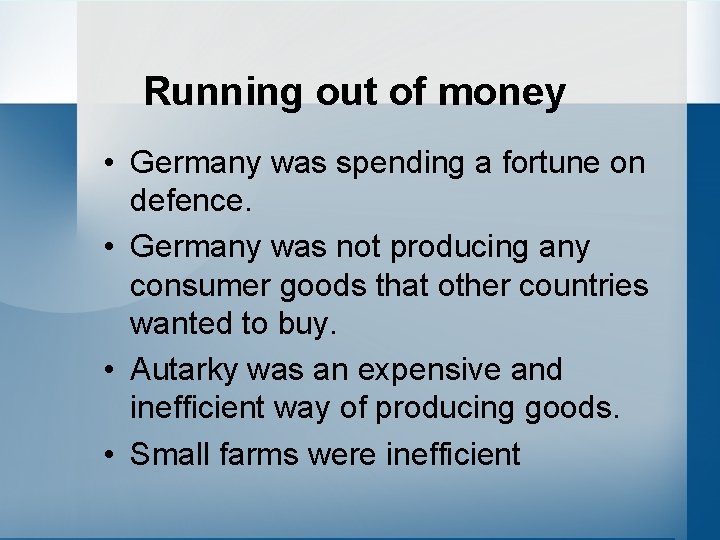 Running out of money • Germany was spending a fortune on defence. • Germany