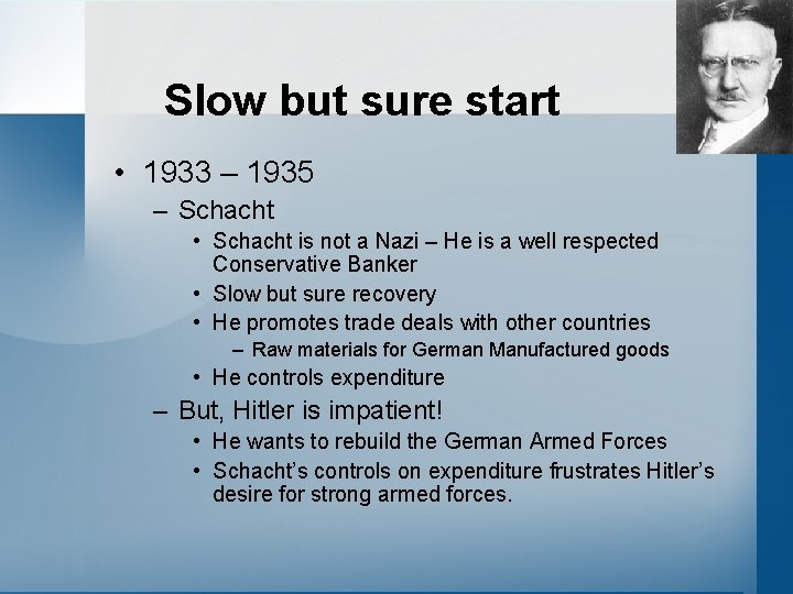 Slow but sure start • 1933 – 1935 – Schacht • Schacht is not