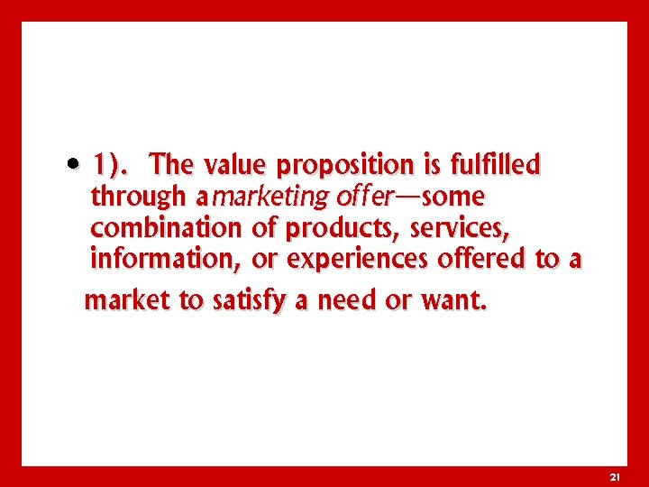  • 1). The value proposition is fulfilled through a marketing offer—some combination of