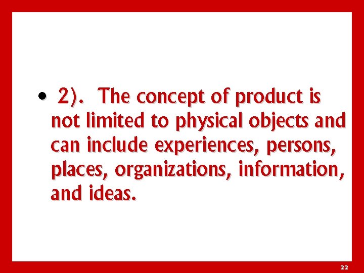  • 2). The concept of product is not limited to physical objects and