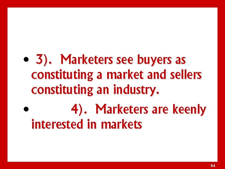  • 3). Marketers see buyers as constituting a market and sellers constituting an