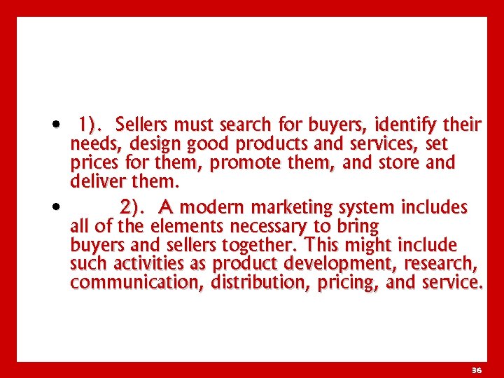  • 1). Sellers must search for buyers, identify their needs, design good products