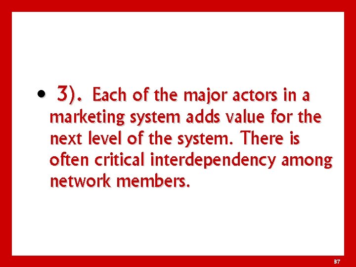  • 3). Each of the major actors in a marketing system adds value