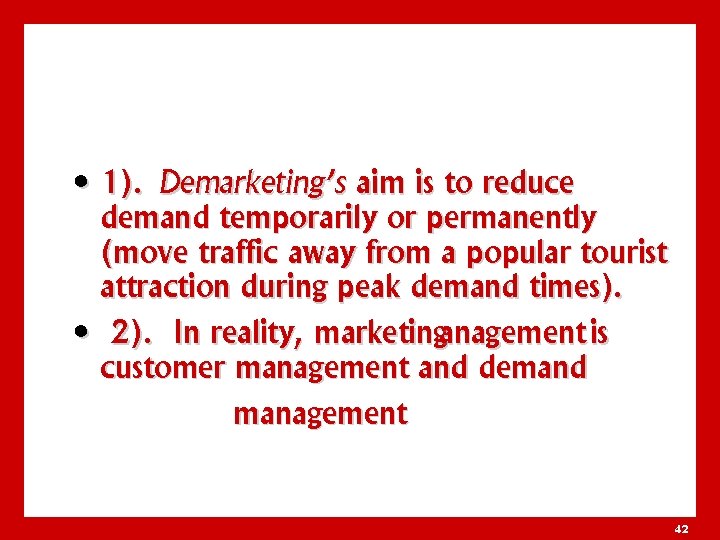  • 1). Demarketing’s aim is to reduce demand temporarily or permanently (move traffic