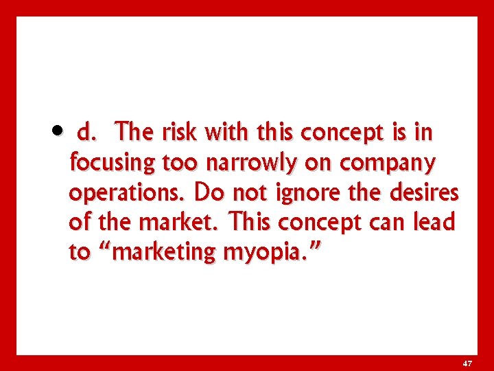  • d. The risk with this concept is in focusing too narrowly on