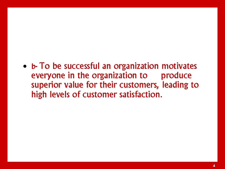  • b- To be successful an organization motivates everyone in the organization to