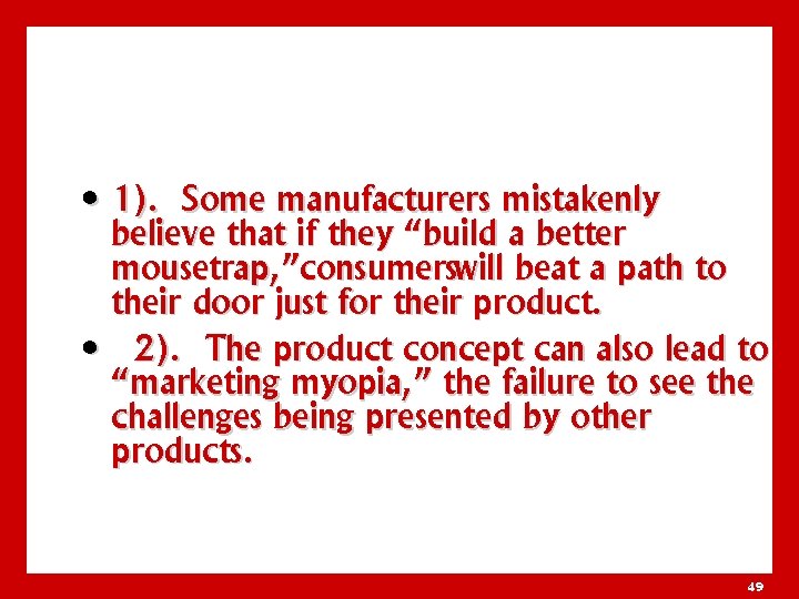  • 1). Some manufacturers mistakenly believe that if they “build a better mousetrap,