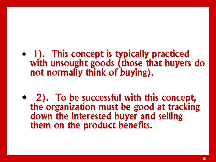  • 1). This concept is typically practiced with unsought goods (those that buyers