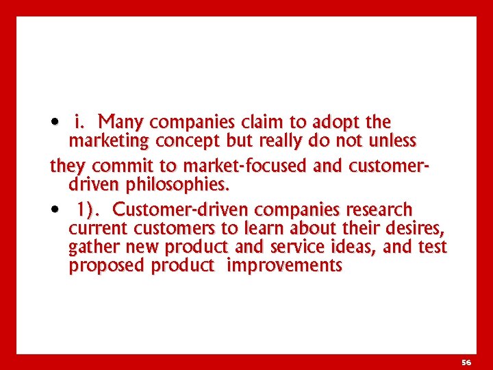  • i. Many companies claim to adopt the marketing concept but really do