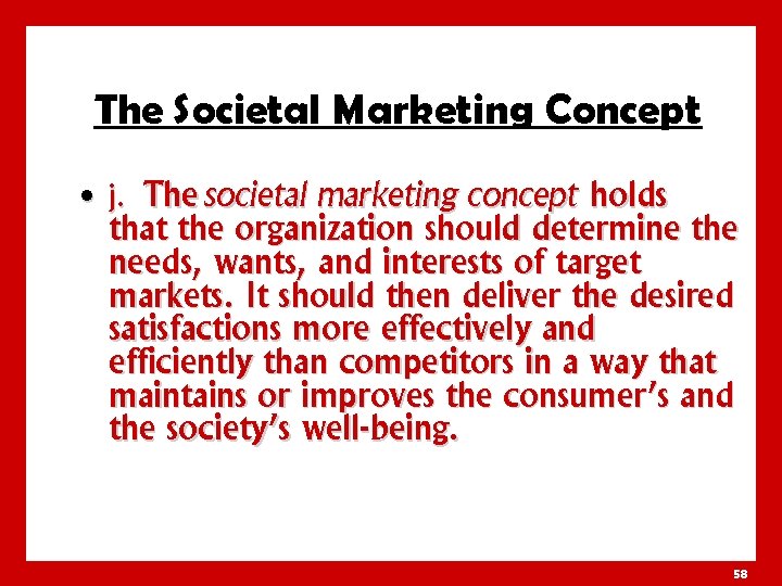 The Societal Marketing Concept • j. The societal marketing concept holds that the organization