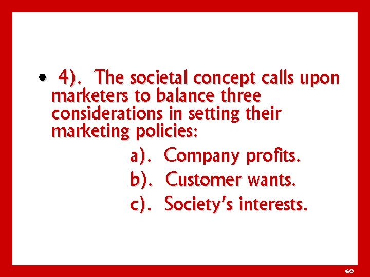  • 4). The societal concept calls upon marketers to balance three considerations in