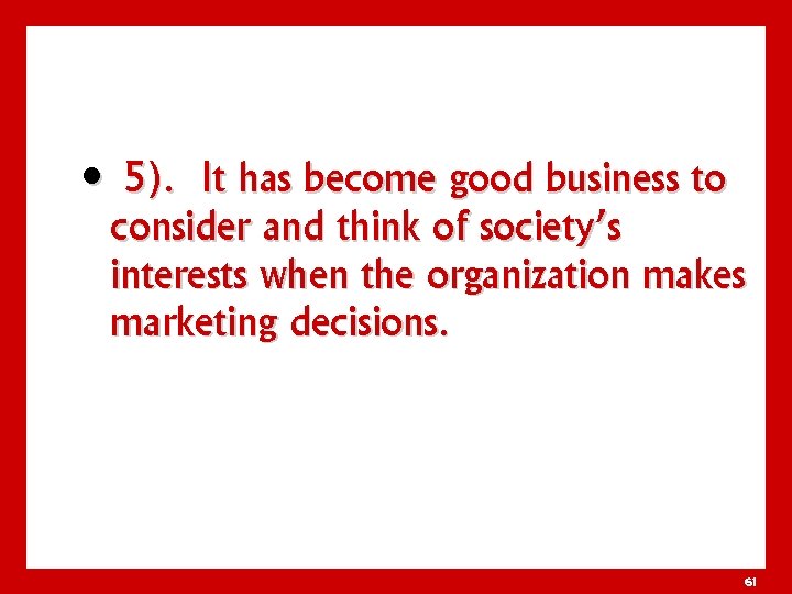  • 5). It has become good business to consider and think of society’s