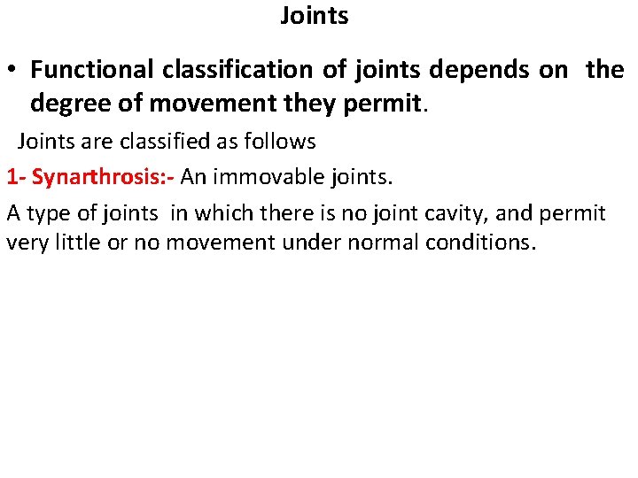 Joints • Functional classification of joints depends on the degree of movement they permit.