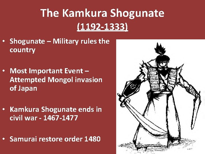 The Kamkura Shogunate (1192 -1333) • Shogunate – Military rules the country • Most