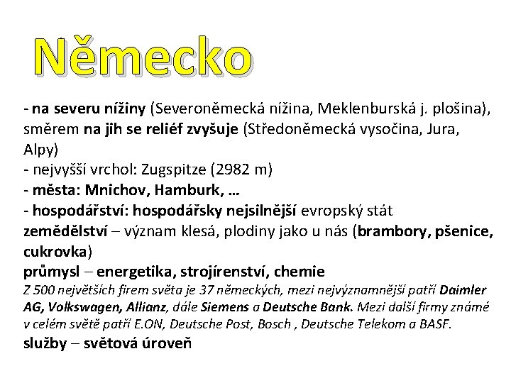 Německo - na severu nížiny (Severoněmecká nížina, Meklenburská j. plošina), směrem na jih se