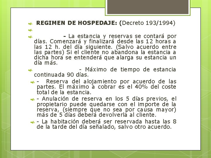  REGIMEN DE HOSPEDAJE: (Decreto 193/1994) - La estancia y reservas se contará por