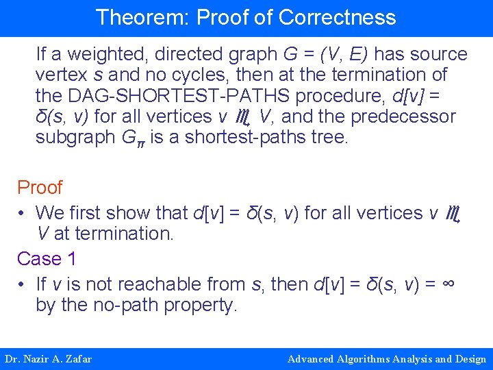 Theorem: Proof of Correctness If a weighted, directed graph G = (V, E) has