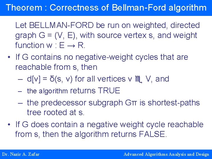 Theorem : Correctness of Bellman-Ford algorithm Let BELLMAN-FORD be run on weighted, directed graph