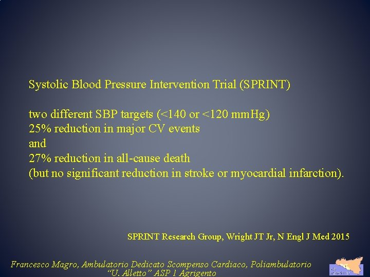 Systolic Blood Pressure Intervention Trial (SPRINT) two different SBP targets (<140 or <120 mm.