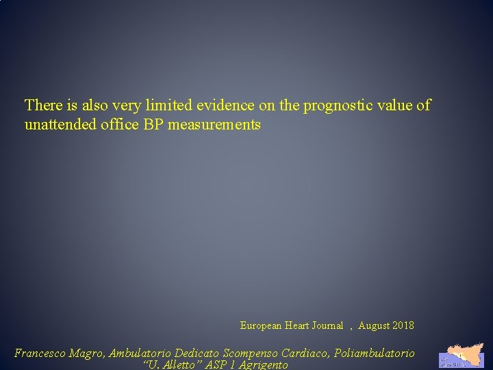 There is also very limited evidence on the prognostic value of unattended office BP