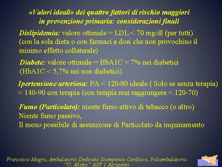  «Valori ideali» dei quattro fattori di rischio maggiori in prevenzione primaria: considerazioni finali