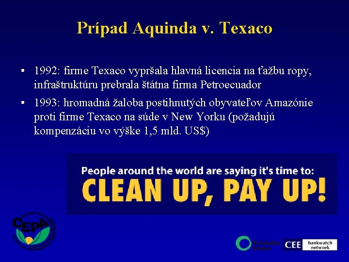 Prípad Aquinda v. Texaco • 1992: firme Texaco vypršala hlavná licencia na ťažbu ropy,