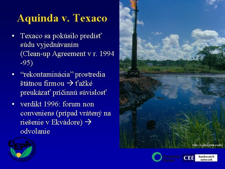 Aquinda v. Texaco • Texaco sa pokúsilo predísť súdu vyjednávaním (Clean-up Agreement v r.