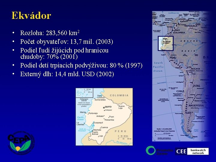 Ekvádor • Rozloha: 283, 560 km 2 • Počet obyvateľov: 13, 7 mil. (2003)