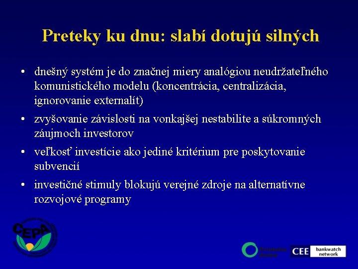 Preteky ku dnu: slabí dotujú silných • dnešný systém je do značnej miery analógiou