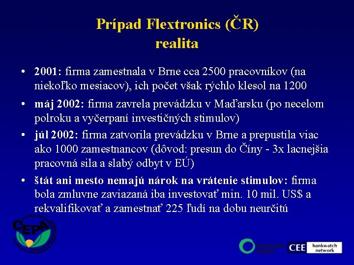 Prípad Flextronics (ČR) realita • 2001: firma zamestnala v Brne cca 2500 pracovníkov (na