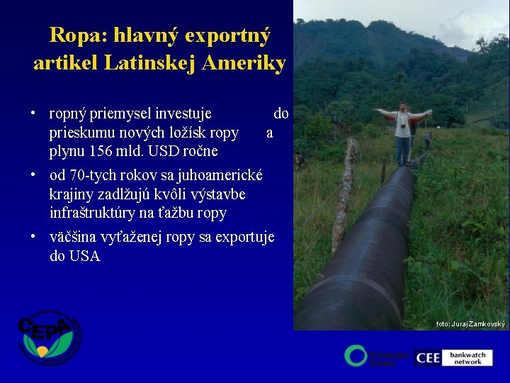 Ropa: hlavný exportný artikel Latinskej Ameriky • ropný priemysel investuje prieskumu nových ložísk ropy