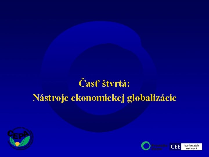 Časť štvrtá: Nástroje ekonomickej globalizácie 