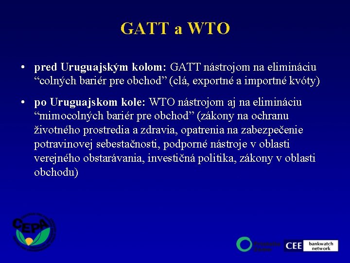 GATT a WTO • pred Uruguajským kolom: GATT nástrojom na elimináciu “colných bariér pre