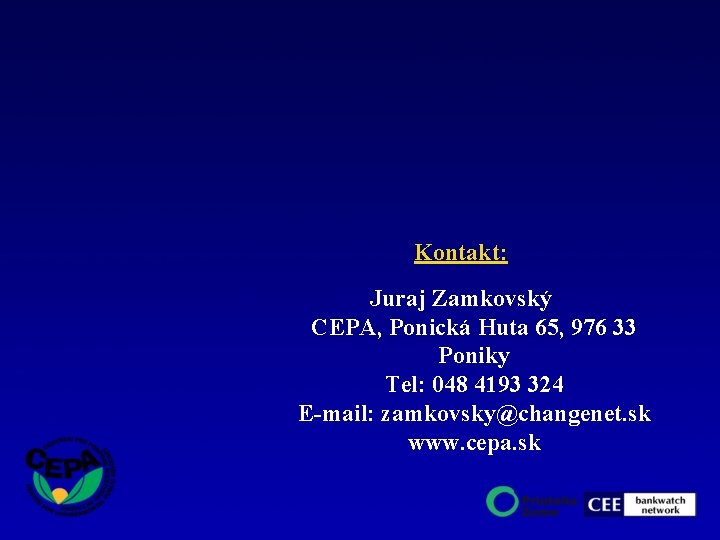 Kontakt: Juraj Zamkovský CEPA, Ponická Huta 65, 976 33 Poniky Tel: 048 4193 324