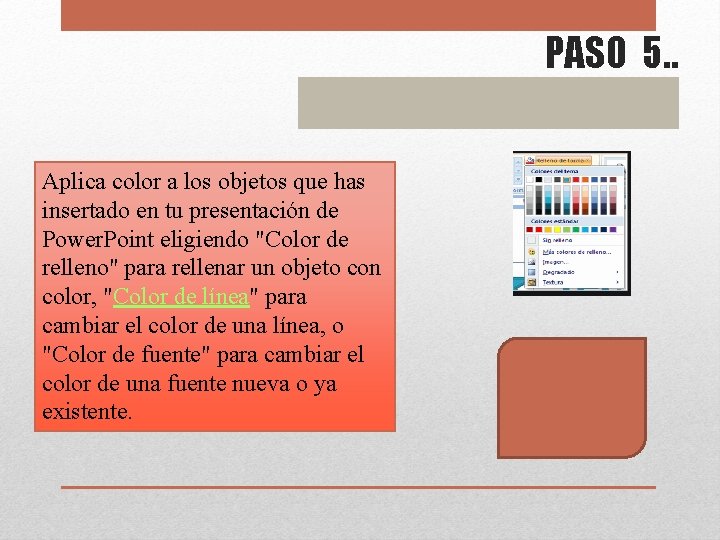 PASO 5. . Aplica color a los objetos que has insertado en tu presentación