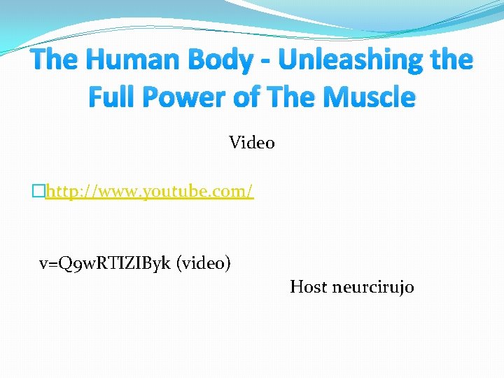 The Human Body - Unleashing the Full Power of The Muscle Video �http: //www.