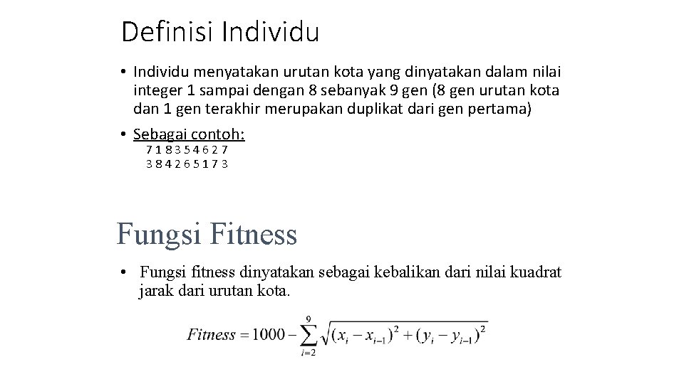 Definisi Individu • Individu menyatakan urutan kota yang dinyatakan dalam nilai integer 1 sampai Definisi Individu • Individu menyatakan urutan kota yang dinyatakan dalam nilai integer 1 sampai