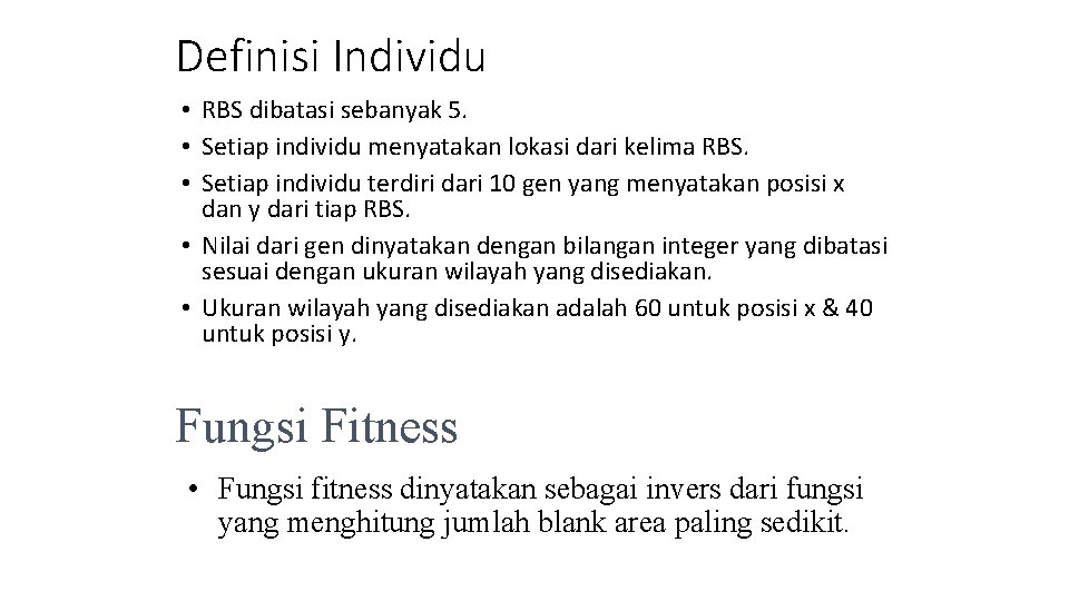 Definisi Individu • RBS dibatasi sebanyak 5. • Setiap individu menyatakan lokasi dari kelima Definisi Individu • RBS dibatasi sebanyak 5. • Setiap individu menyatakan lokasi dari kelima