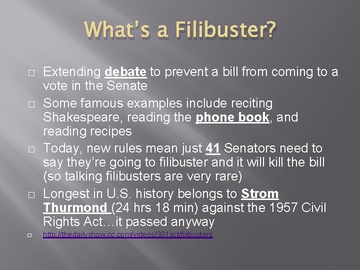 What’s a Filibuster? � � � Extending debate to prevent a bill from coming