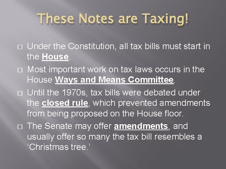 These Notes are Taxing! � � Under the Constitution, all tax bills must start